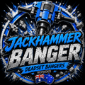 Jackhammer Banger (series 1)